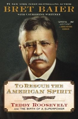 To Rescue the American Spirit: Teddy Roosevelt and the Birth of a Superpower