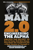 Man 2.0 Engineering the Alpha: A Real World Guide to an Unreal Life