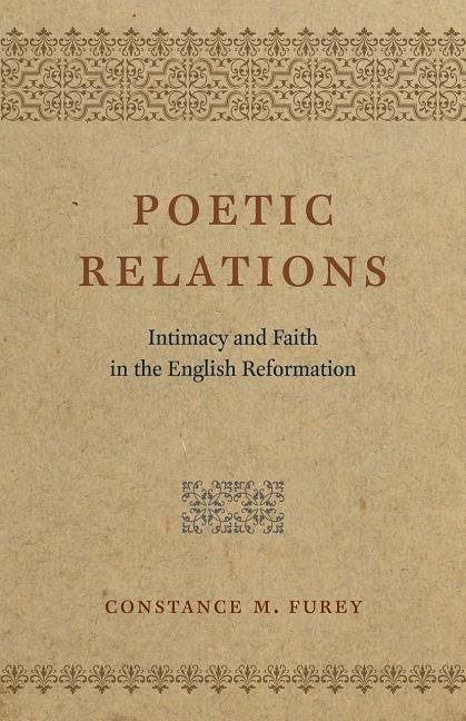 Poetic relations - intimacy and faith in the english reformation