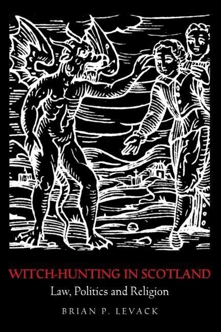 Witch-hunting in scotland - law, politics and religion