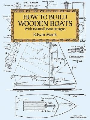 How to build wooden boats - with 16 small-boat designs
