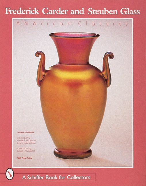 Frederick carder and steuben glass - american classic