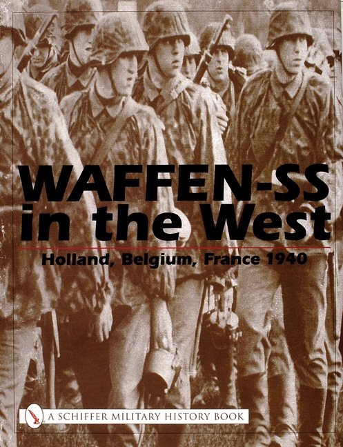 Waffen-Ss In The West: : Holland, Belgium, France 1940