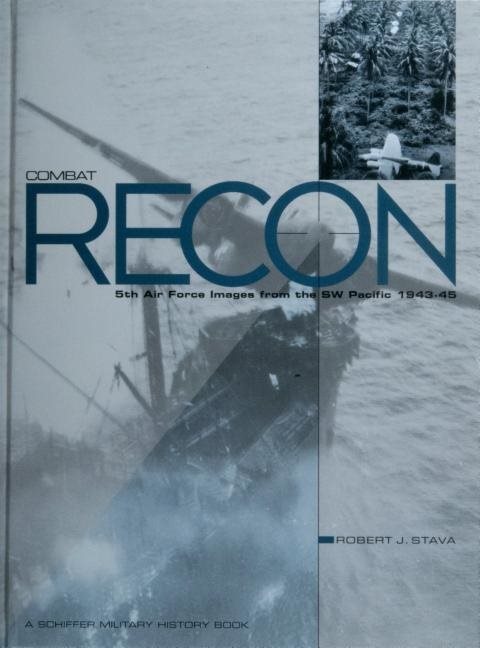 Combat recon - 5th air force images from the sw pacific 1943-45