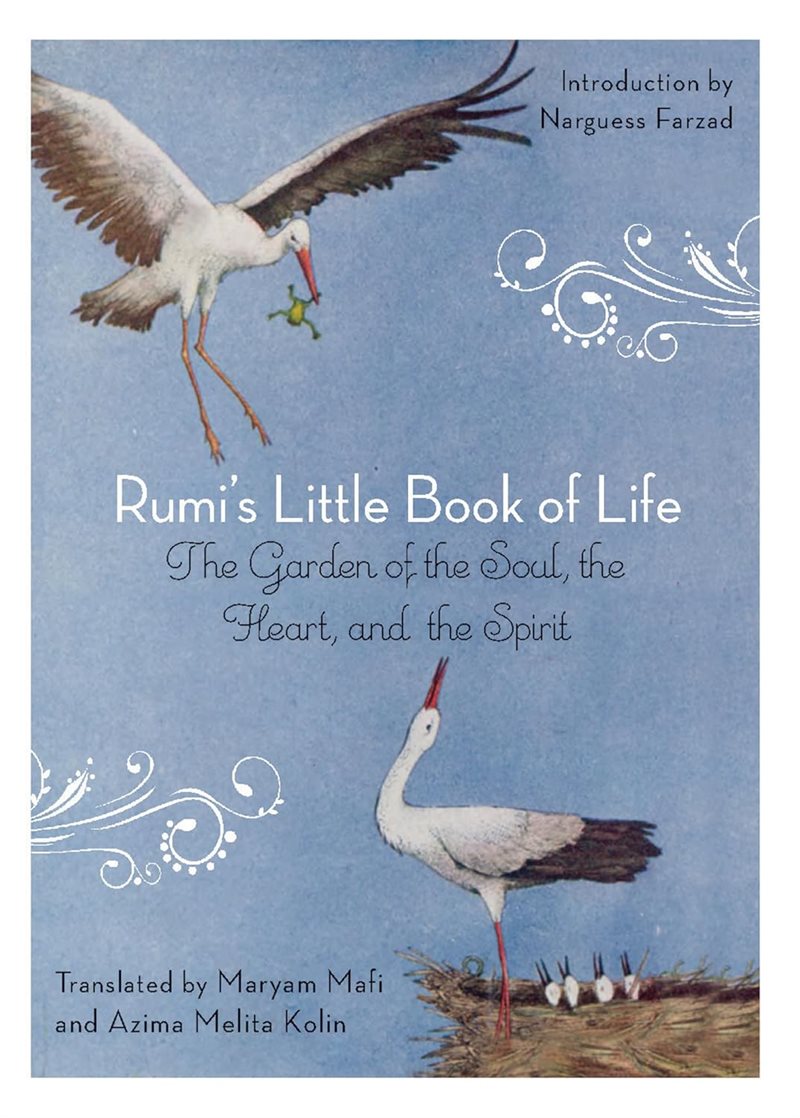Rumis little book of life - the garden of the soul, the heart, and the spir