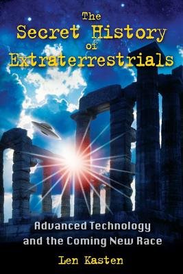 Secret History Of Extraterrestrials: Advanced Technology & The Coming New Race