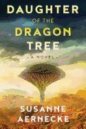 Daughter Of The Dragon Tree : A Novel