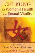 Chi kung for womens health and sexual vitality - a handbook of simple exerc