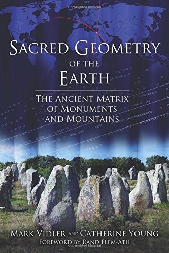 Sacred geometry of the earth - the ancient matrix of monuments and mountain