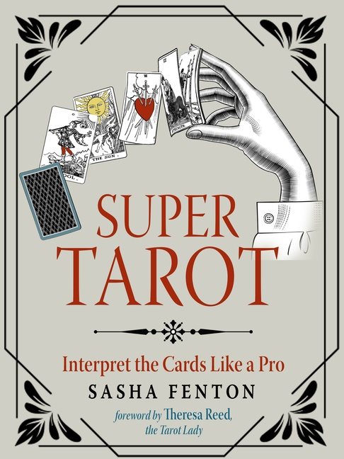 Super Tarot : Interpret the Cards Like a Pro