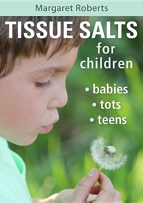Tissue salts for children - babies, tots and teens