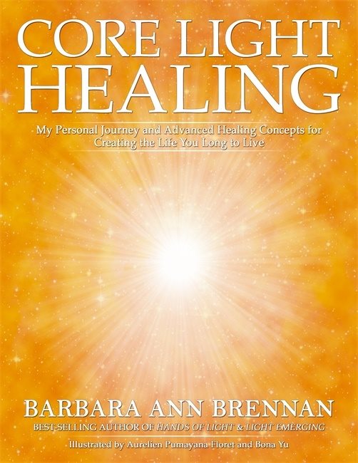 Core light healing - my personal journey and advanced healing concepts for