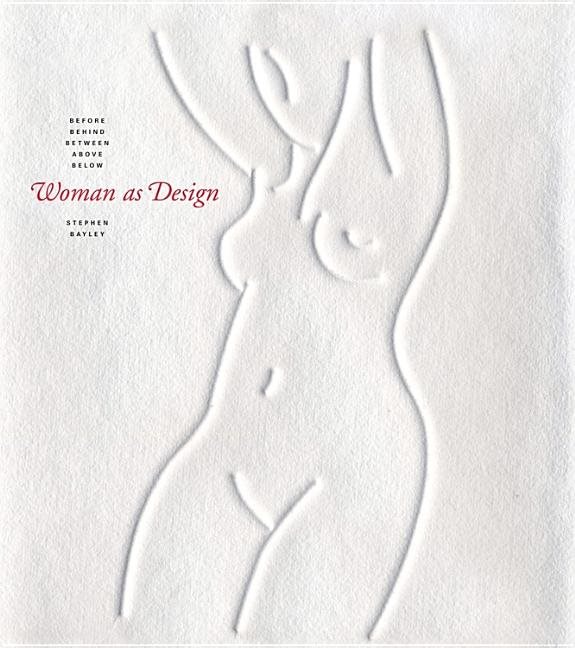 Woman As Design: Before, Behind, Between, Above, Below