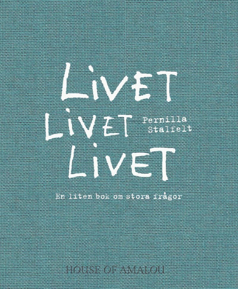 Livet Livet Livet : en liten bok om stora frågor