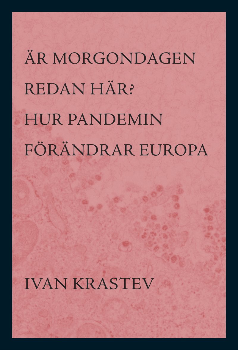 Är morgondagen redan här? : hur pandemin förändrar Europa
