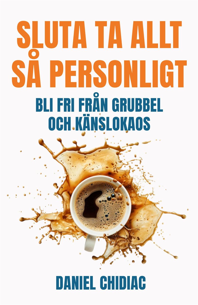 Sluta ta allt så personligt : bli fri från grubbel och känslokaos