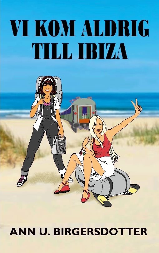 Vi kom aldrig till Ibiza : ett tågluffardrama