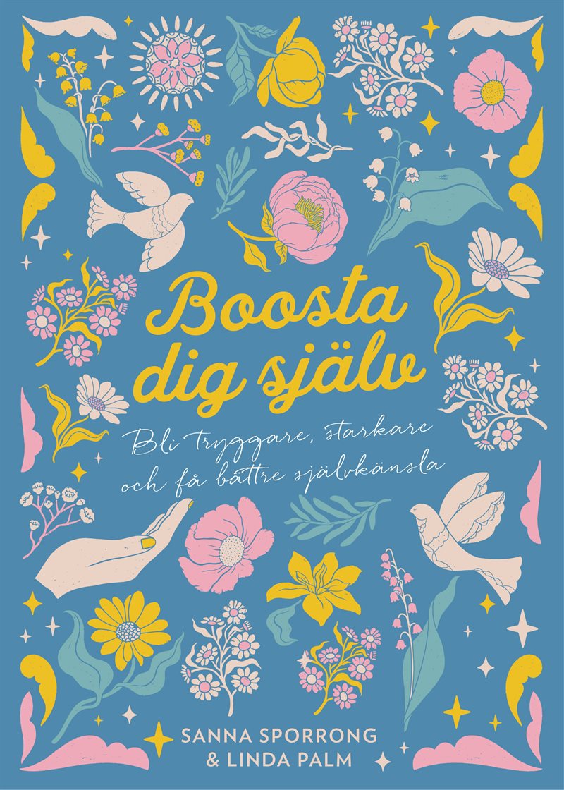 Boosta dig själv : bli tryggare, starkare och få bättre självkänsla