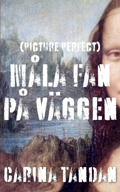 Måla fan på väggen : (picture perfect)