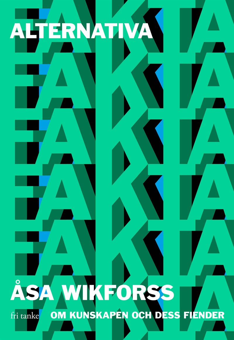 Alternativa fakta : om kunskapen och dess fiender