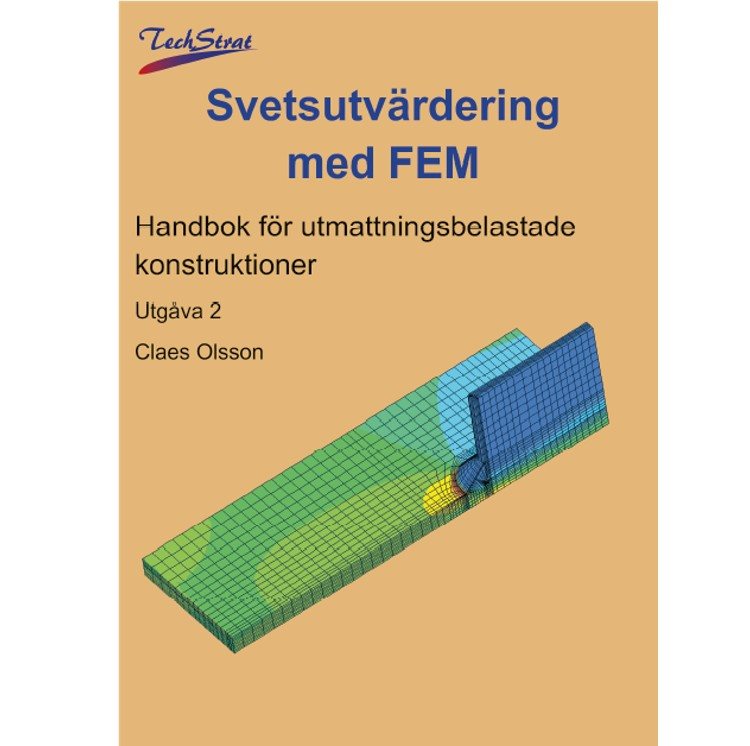 Svetsutvärdering med FEM : handbok för utmattningsbelastade konstruktioner 