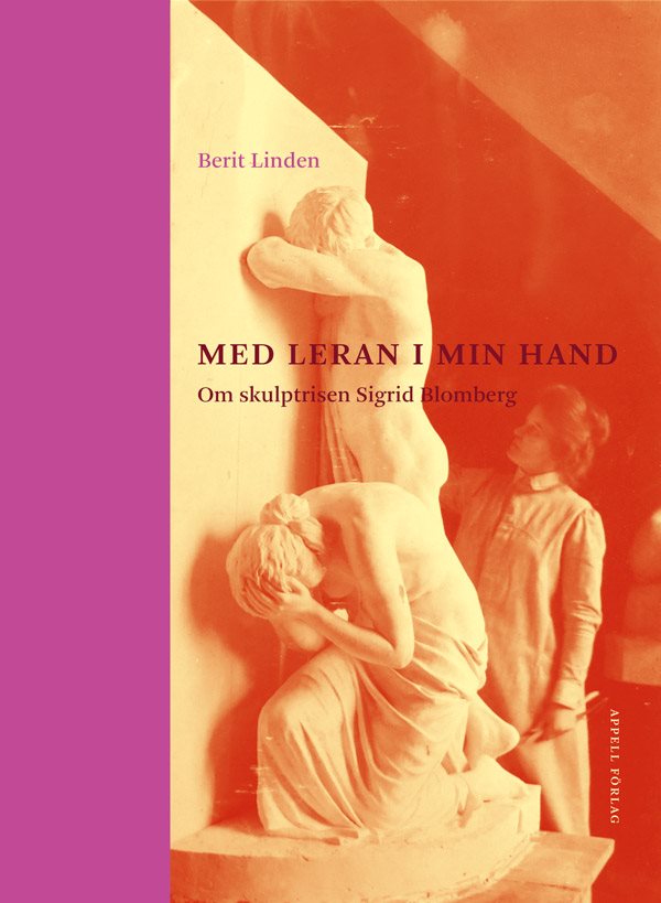 Med leran i min hand – Om skulptrisen Sigrid Blomberg
