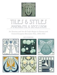 Tiles & styles, jugendstil & secession - art nouveau and arts & crafts desi