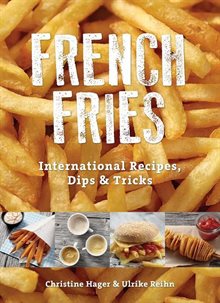 French fries - international recipes, dips & tricks
