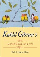 Kahlil Gibran's Little Book Of Love