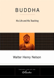 Buddha: His Life & His Teaching (New Edition)