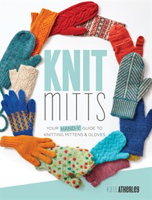 Knit mitts - the ultimate guide to knitting mittens & gloves for the whole