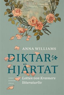 Diktarhjärtat : Lotten von Kræmers litteraturliv
