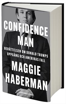 Confidence man : berättelsen om Donald Trumps uppgång och Amerikas fall
