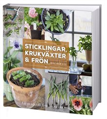 Sticklingar, krukväxter & frön : inne och ute