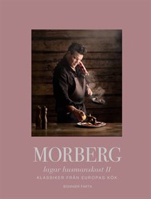 Morberg lagar husmanskost II : Klassiker från Europas kök