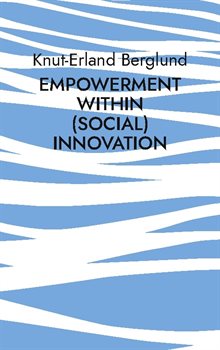Empowerment within (social) innovation : How innovative entrepreneurial aci