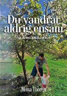 Du vandrar aldrig ensam : Om att hitta tillbaka till livet