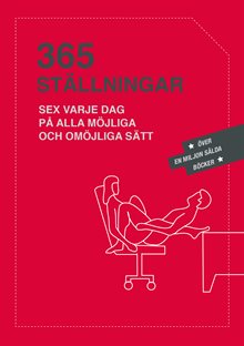 365 ställningar : Sex varje dag på alla möjliga och omöjliga sätt