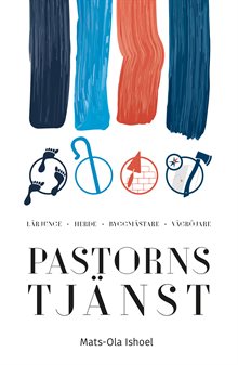 Pastorns tjänst : lärjunge, herde, byggmästare, vägröjare